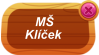 MŠ     Klíček