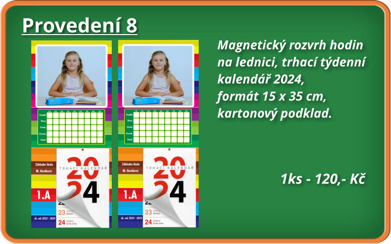 Provedení 8 Magnetický rozvrh hodin  na lednici, trhací týdenní  kalendář 2024,  formát 15 x 35 cm,  kartonový podklad.      1ks - 120,- Kč