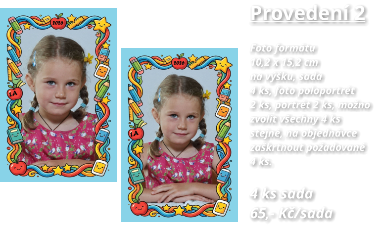 Provedení 2 Foto formátu  10,2 x 15,2 cm na výšku, sada  4 ks, foto poloportrét  2 ks, portrét 2 ks, možno  zvolit všechny 4 ks  stejné, na objednávce zaškrtnout požadované  4 ks.  4 ks sada   65,- Kč/sada