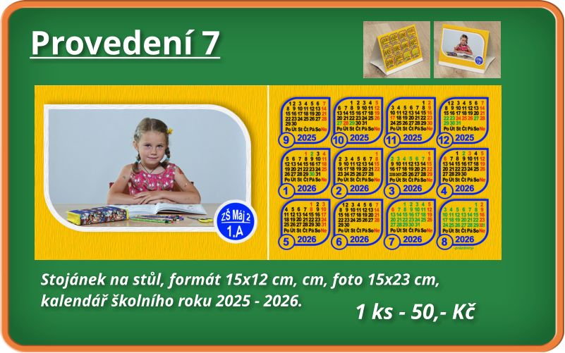 Provedení 7 Stojánek na stůl, formát 15x12 cm, cm, foto 15x23 cm,  kalendář školního roku 2025 - 2026.  1 ks - 50,- Kč