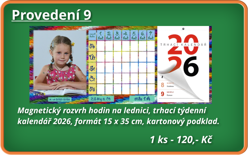 Provedení 9  1 ks - 120,- Kč Magnetický rozvrh hodin na lednici, trhací týdenní  kalendář 2026, formát 15 x 35 cm, kartonový podklad.