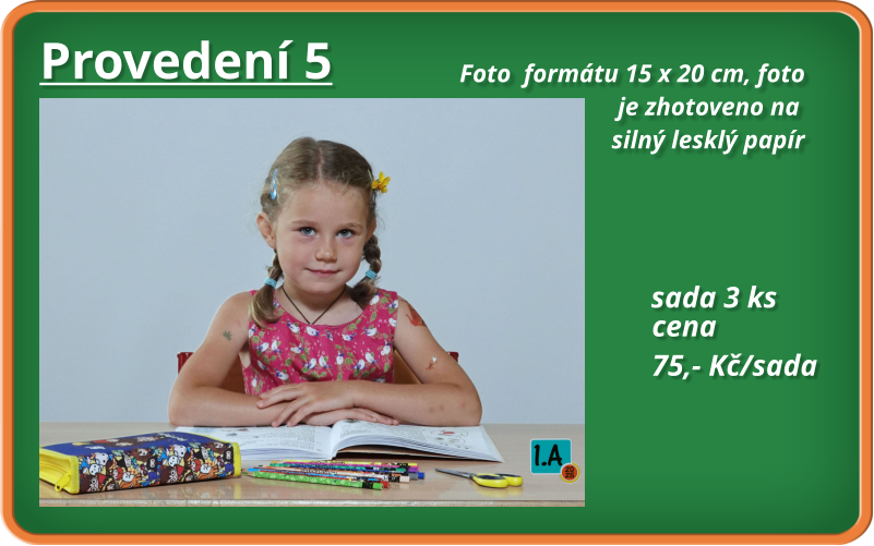 Provedení 5  cena 75,- Kč/sada  sada 3 ks               Foto  formátu 15 x 20 cm, foto                                        je zhotoveno na                                        silný lesklý papír