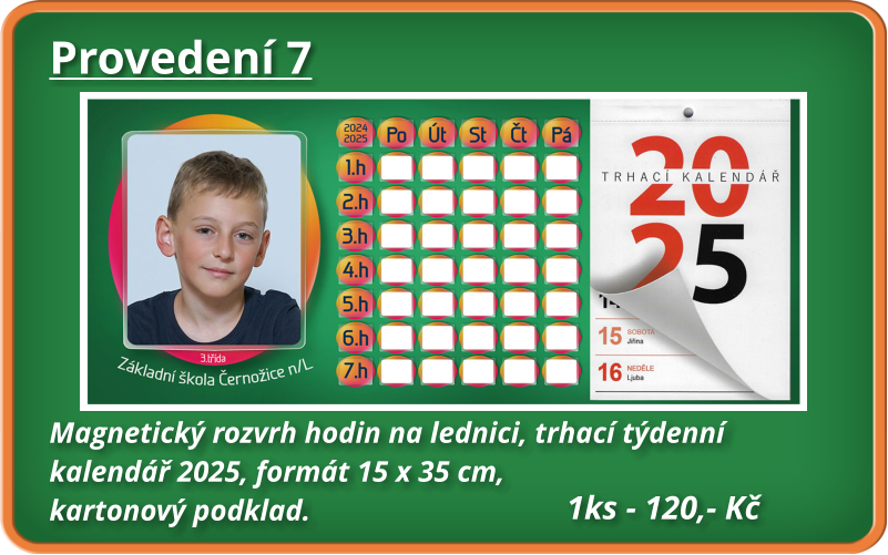 Provedení 7 Magnetický rozvrh hodin na lednici, trhací týdenní  kalendář 2025, formát 15 x 35 cm,  kartonový podklad.      1ks - 120,- Kč