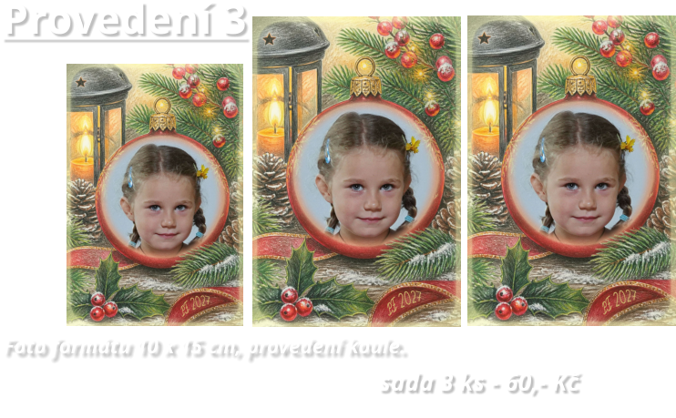 Provedení 3 Foto formátu 10 x 15 cm, provedení koule.                                                 sada 3 ks - 60,- Kč