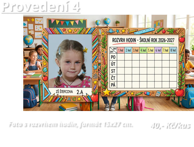 Provedení 4 Foto s rozvrhem hodin, formát 15x27 cm.                                                                                      40,- Kč/kus