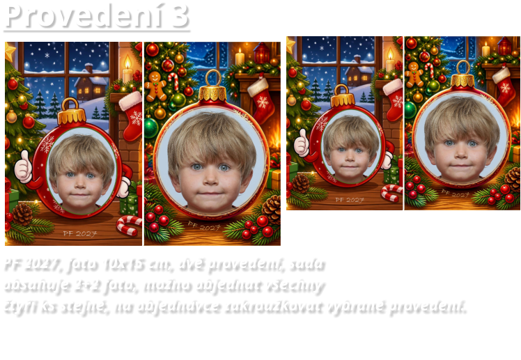 Provedení 3 PF 2027, foto 10x15 cm, dvě provedení, sada obsahuje 2+2 foto, možno objednat všechny čtyři ks stejné, na objednávce zakroužkovat vybrané provedení.