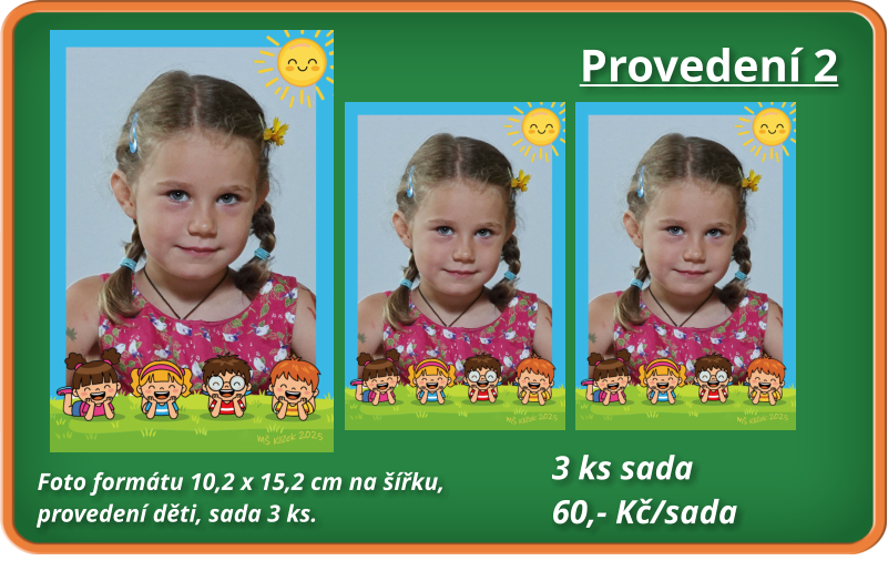 Provedení 2 Foto formátu 10,2 x 15,2 cm na šířku, provedení děti, sada 3 ks.      3 ks sada   60,- Kč/sada
