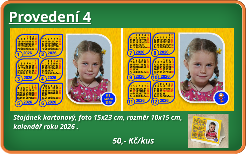 Provedení 4 Stojánek kartonový, foto 15x23 cm, rozměr 10x15 cm,  kalendář roku 2026 .                                                                                      50,- Kč/kus