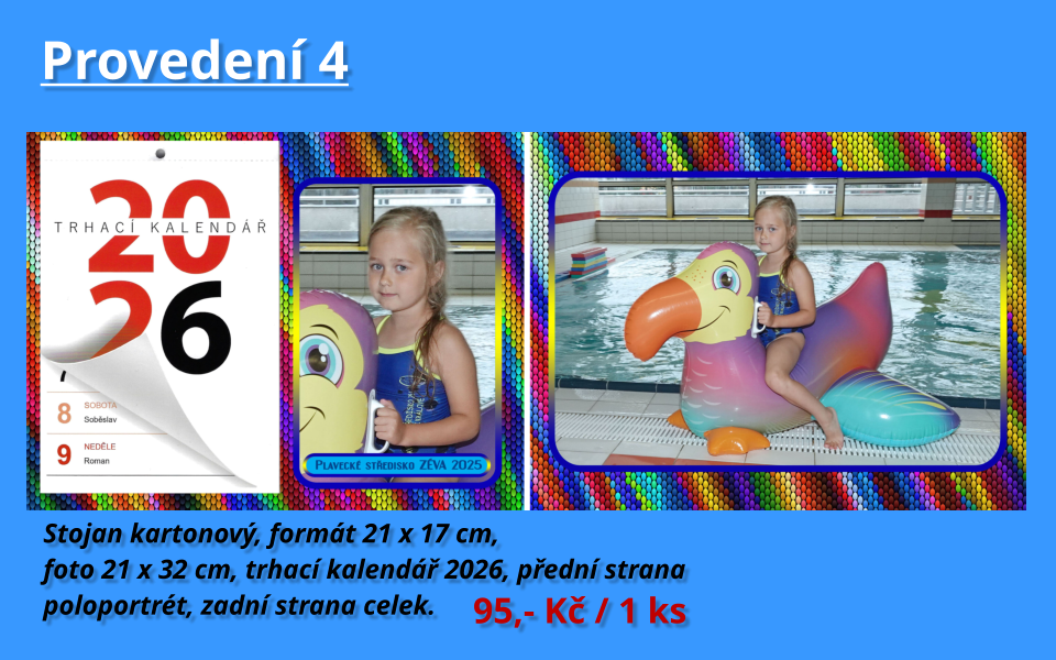 Provedení 4  Stojan kartonový, formát 21 x 17 cm,  foto 21 x 32 cm, trhací kalendář 2026, přední strana poloportrét, zadní strana celek.  95,- Kč / 1 ks
