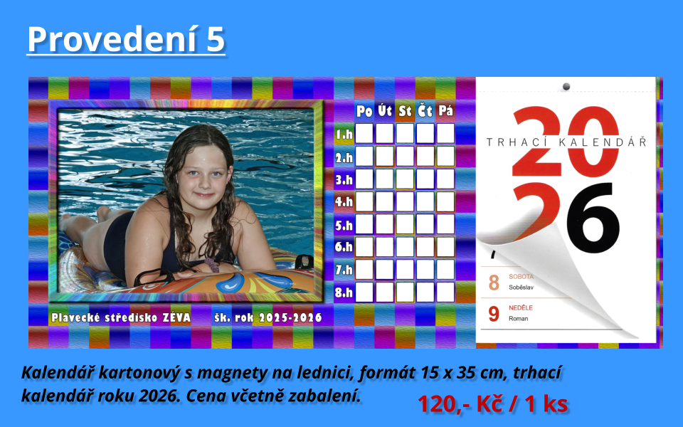 Provedení 5  Kalendář kartonový s magnety na lednici, formát 15 x 35 cm, trhací  kalendář roku 2026. Cena včetně zabalení.  120,- Kč / 1 ks